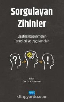 Sorgulayan Zihinler & Eleştirel Düşünmenin Temelleri ve Uygulamaları