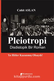 Pleiotropi & Dististopik Bir Roman Ya Hitler Kazanmış Olsaydı!