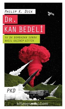 Dr. Kan Bedeli & Ya Da Bombadan Sonra Nasıl Geçinip Gittik