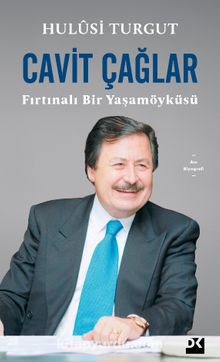 Cavit Çağlar & Fırtınalı Bir Yaşamöyküsü