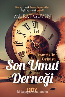 Son Umut Derneği Tomris'in Öyküsü