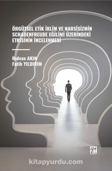 Örgütsel Etik İklim Ve Narsisizmin Schadenfreude Eğilimi Üzerindeki Etkisinin İncelenmesi