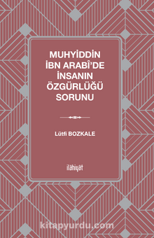 Muhyiddin İbn Arabi'de İnsanın Özgürlüğü Sorunu