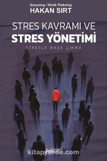 Stres Kavramı ve Stres Yönetimi & Stresle Başa Çıkma