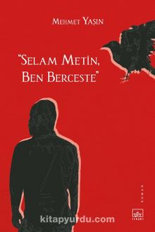 Selam Metin, Ben Berceste