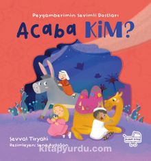 Acaba Kim ? Peygamberimin Sevimli Dostları (Pencereli Kitap)