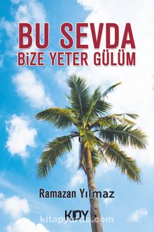 Bu Sevda Bize Yeter Gülüm