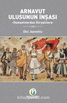 Arnavut Ulusunun İnşası & Osmanlılardan İliryalılara