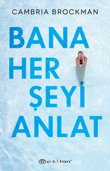 Bana Her Şeyi Anlat