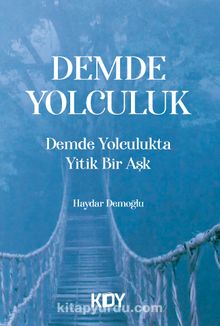 Demde Yolculukta Yitik Bir Aşk