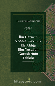 İbn Hazm’ın ‘el-Muhalla’sında Ele Aldığı Ebû Yûsuf’un Görüşlerinin Tahkiki