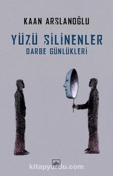 Yüzü Silinenler & Darbe Günlükleri