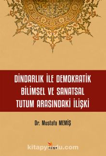 Dindarlık İle Demokratik Bilimsel ve Sanatsal Tutum Arasındaki İlişki