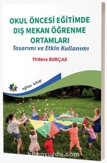 Okul Öncesi Eğitimde Dış Mekan Öğrenme Ortamları & Tasarımı ve Etkin Kullanımı