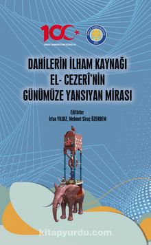 Dahilerin İlham Kaynağı El- Cezerî’nin Günümüze Yansıyan Mirası