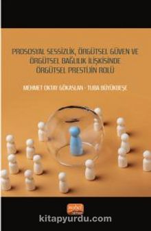 Prososyal Sessizlik, Örgütsel Güven ve Örgütsel Bağlılık İlişkisinde Örgütsel Prestijin Rolü