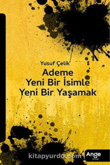 Ademe Yeni Bir İsimle Yeni Bir Yaşamak