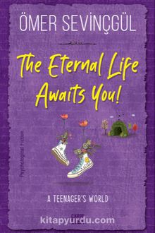 The Eternal Life Awaits You!