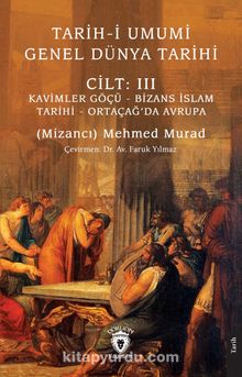 Tarih-i Umumi - Genel Dünya TarihiCilt: III Kavimler Göçü - Bizans İslam Tarihi - Ortaçağ’da Avrupa