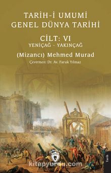 Tarih-i Umumi - Genel Dünya Tarihi Cilt: VI Yeniçağ - Yakınçağ