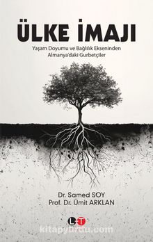 Ülke İmajı & Yaşam Doyumu ve Bağlılık Ekseninden Almanya’daki Gurbetçiler