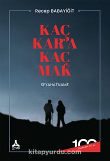 Kaç Kar’a Kaç Mak (Seyahatname)