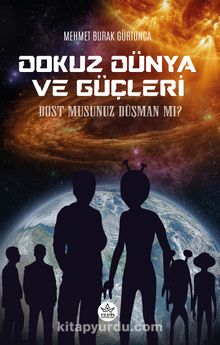 Dokuz Dünya ve Güçleri & Dost musunuz Düşman mı ?