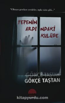 Tepenin Ardındaki Kulübe