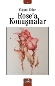 Rose’a Konuşmalar