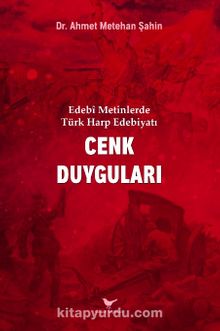 Edebî Metinlerde Türk Harp Edebiyatı: Cenk Duyguları