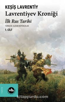 Lavrentiyev Kroniği (1. Cilt) & İlk Rus Tarihi