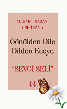 Gönülden Dile Dilden Eceye “SEVGİ SELİ”