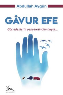 Gavur Efe & Göç Edenlerin Penceresinden Hayat