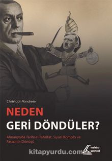 Neden Geri Döndüler? & Almanya’da Tarihsel Tahrifat, Siyasi Komplo ve Faşizmin Dönüşü