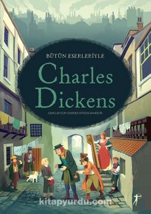 Bütün Eserleriyle Charles Dickens