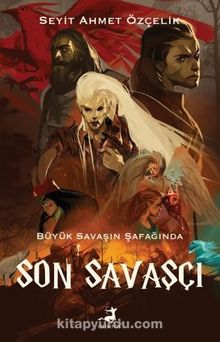 Büyük Savaşın Şafağında Son Savaşçı