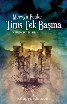 Titus Tek Başına /  Gormenghast 3. Kitap