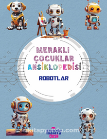 Robotlar / Meraklı Çocuklar Ansiklopedisi