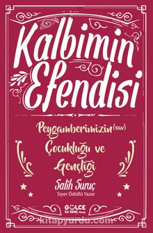 Kalbimin Efendisi & Peygamberimizin (s.a.v.) Çocukluğu ve Gençliği