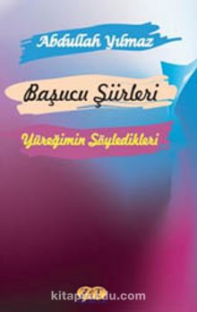 Başucu Şiirleri & Yüreğimin Söyledikleri