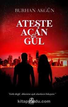 Ateşte Açan Gül