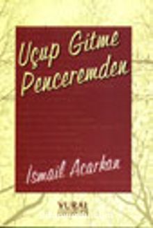 Uçup Gitme Penceremden