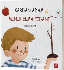 Kardan Adam ve Minik Elma Fidanı (Renkli Resimli)