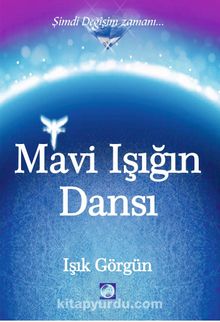 Mavi Işığın Dansı & Şimdi Değişim Zamanı