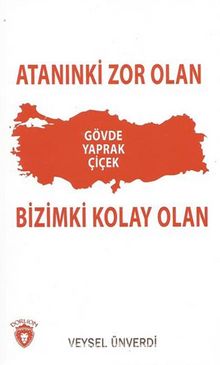 Atanınki Zor Olan Bizimki Kolay Olan