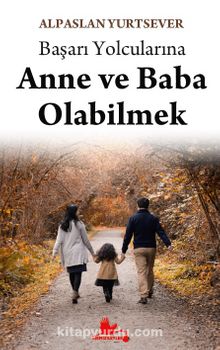 Başarı Yolcularına Anne ve Baba Olabilmek