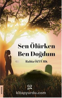 Sen Ölürken Ben Doğdum