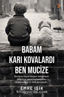 Babam Karı Kovalardı Ben Mucize