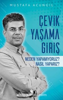 Çevik Yaşama Giriş & Neden Yapamıyoruz? Nasıl Yaparız?