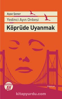 Yedinci Ayın On Beşi Köprüde Uyanmak